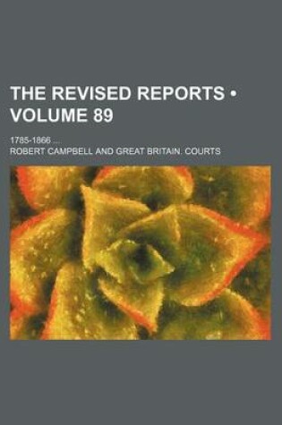 Cover of The Revised Reports (Volume 89); 1785-1866