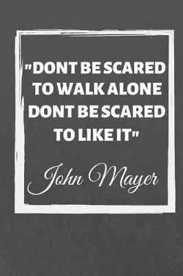 Book cover for Dont Be Scared To Walk Alone Dont Be Scared To Like It