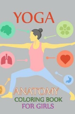 Cover of Yoga Anatomy Coloring Book For Girls