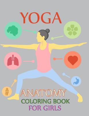 Book cover for Yoga Anatomy Coloring Book For Girls