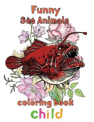 Book cover for Funny Sea Animals Coloring Book Child