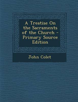 Book cover for A Treatise on the Sacraments of the Church - Primary Source Edition