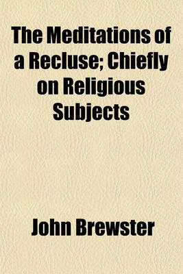 Book cover for The Meditations of a Recluse; Chiefly on Religious Subjects