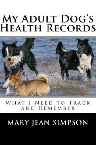 Cover of My Adult Dog's Health Records