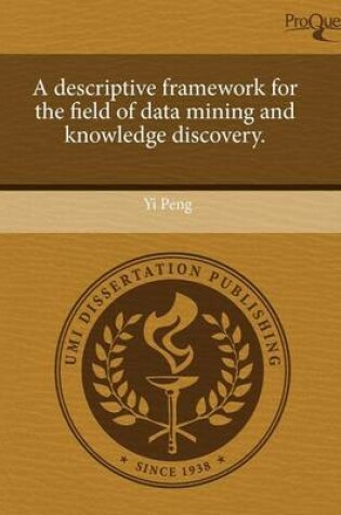 Cover of A Descriptive Framework for the Field of Data Mining and Knowledge Discovery