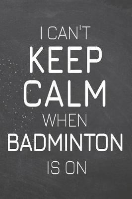 Book cover for I Can't Keep Calm When Badminton Is On