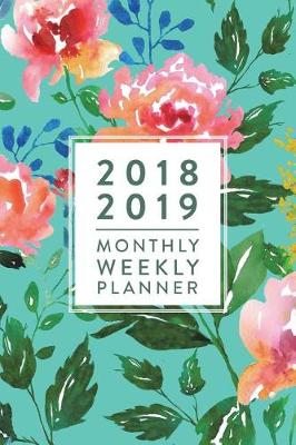 Book cover for 2018 2019 - Monthly Weekly Planner, 18 Month Weekly & Monthly Planner