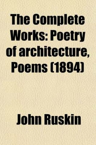 Cover of The Complete Works (Volume 4); Poetry of Architecture, Poems