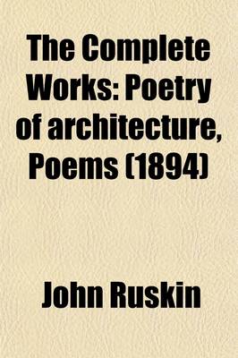 Book cover for The Complete Works (Volume 4); Poetry of Architecture, Poems