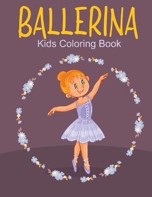 Book cover for Ballerina Kids Coloring Book