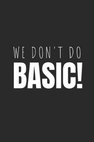 Cover of We Don't Do Basic