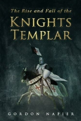 Book cover for The Rise and Fall of the Knights Templar