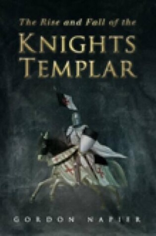 Cover of The Rise and Fall of the Knights Templar