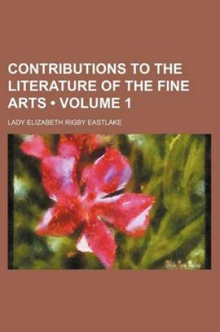 Cover of Contributions to the Literature of the Fine Arts (Volume 1)