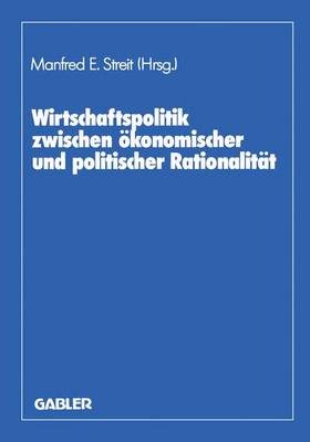 Book cover for Wirtschaftspolitik zwischen ökonomischer und politischer Rationalität