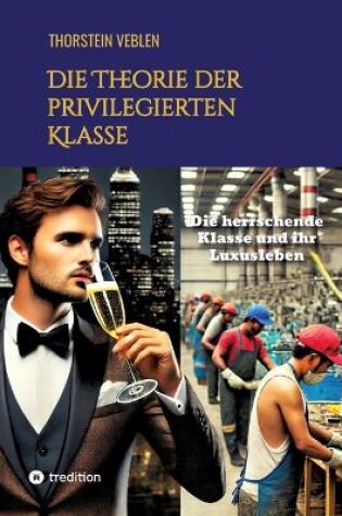 Cover of Die Theorie der privilegierten Klasse