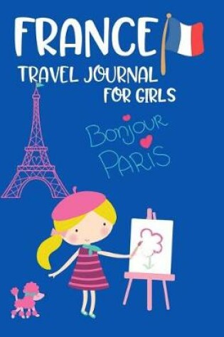 Cover of France Travel Journal for Girls