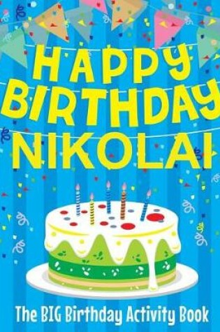 Cover of Happy Birthday Nikolai - The Big Birthday Activity Book