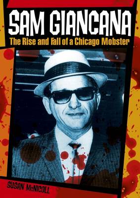 Book cover for Sam Gianicansthe Rise and Fall of Chicago Mobster