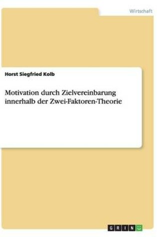 Cover of Motivation durch Zielvereinbarung innerhalb der Zwei-Faktoren-Theorie