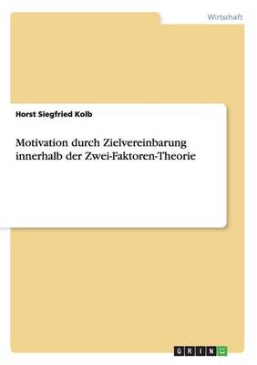 Book cover for Motivation durch Zielvereinbarung innerhalb der Zwei-Faktoren-Theorie