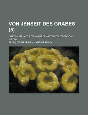 Book cover for Von Jenseit Des Grabes; Chateaubriand's Denkwurdigkeiten Deutsch Von L. Meyer (5)