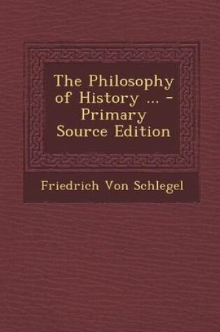 Cover of The Philosophy of History ... - Primary Source Edition