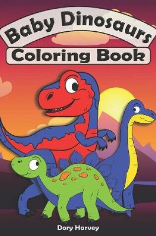 Cover of Baby Dinosaurs Coloring Book