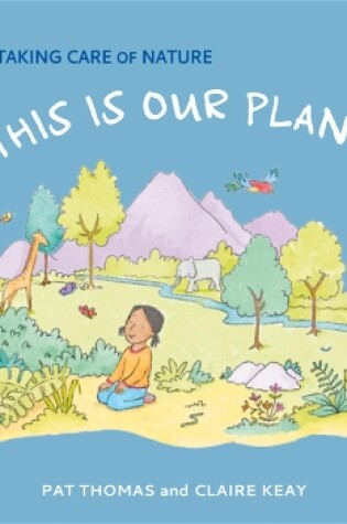 Cover of A First Look At: Taking Care of Nature: This is our Planet