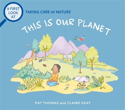 Cover of A First Look At: Taking Care of Nature: This is our Planet