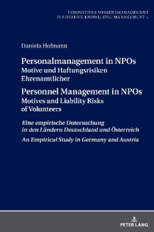 Cover of Personalmanagement in NPOs Motive und Haftungsrisiken Ehrenamtlicher Personnel Management in NPOs Motives and Liability Risksof Volunteers; Eine empirische Untersuchungin den Ländern Deutschland und Österreich An Empirical Study in Germany and Austria