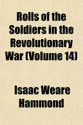 Book cover for Rolls of the Soldiers in the Revolutionary War (Volume 14)