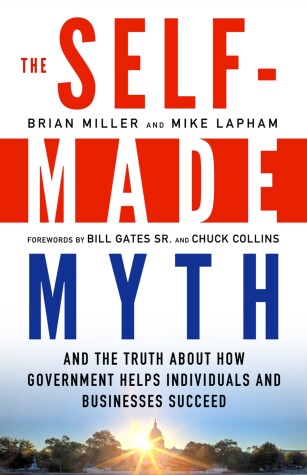 Book cover for The Self-Made Myth: And the Truth About How Government Helps Individuals and Businesses Succeed