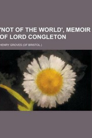 Cover of 'Not of the World', Memoir of Lord Congleton