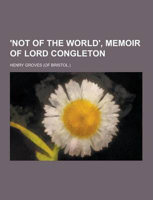 Book cover for 'Not of the World', Memoir of Lord Congleton