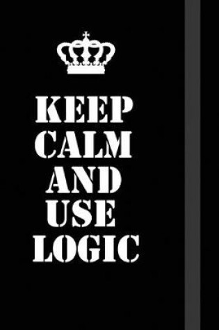 Cover of Keep Calm And Use Logic