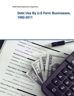 Book cover for Debt Use By U.S Farm Businesses, 1992-2011