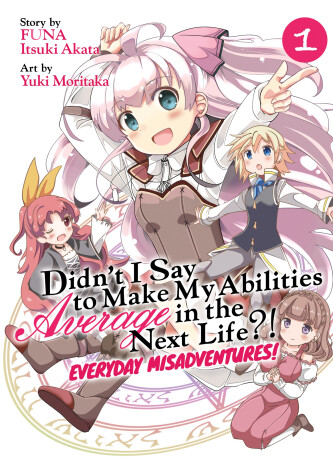 Book cover for Didn't I Say to Make My Abilities Average in the Next Life?! Everyday Misadventures! (Manga) Vol. 1