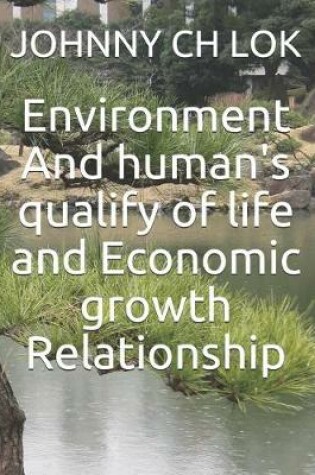 Cover of Environment and Human's Qualify of Life and Economic Growth Relationship