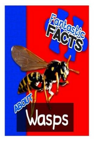 Cover of Fantastic Facts about Wasps