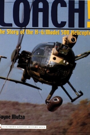 Cover of Loach!: The Story of the H-6/Model 500 Helicter