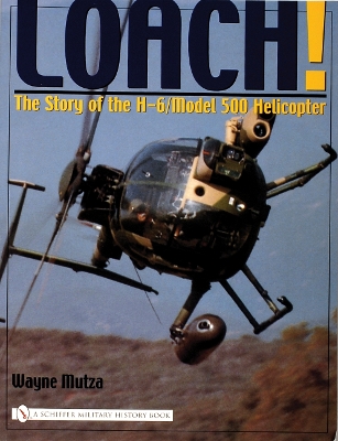 Book cover for Loach!: The Story of the H-6/Model 500 Helicter