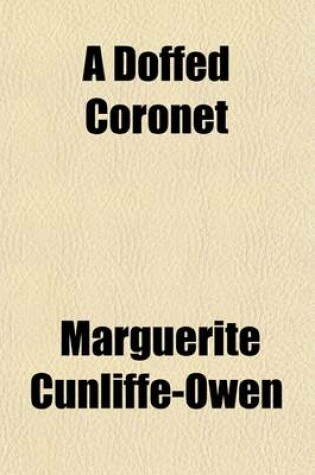 Cover of A Doffed Coronet; A True Story