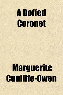 Book cover for A Doffed Coronet; A True Story