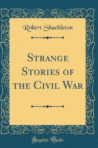 Cover of Strange Stories of the Civil War (Classic Reprint)