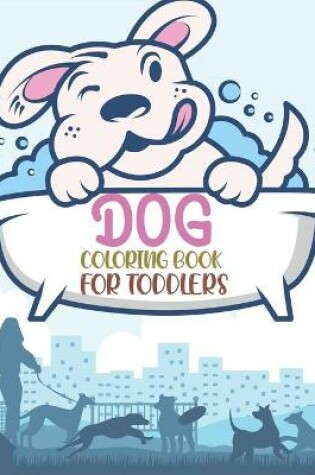 Cover of Dog Coloring Book For Toddlers