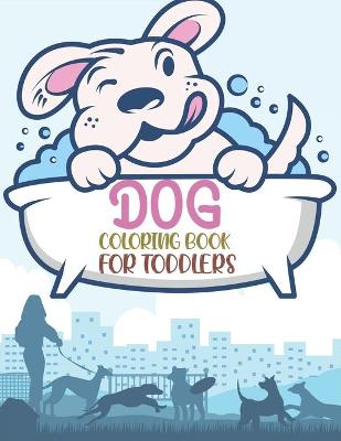 Book cover for Dog Coloring Book For Toddlers