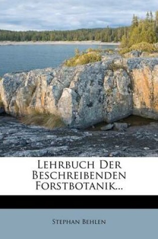 Cover of Lehrbuch Der Beschreibenden Forstbotanik...