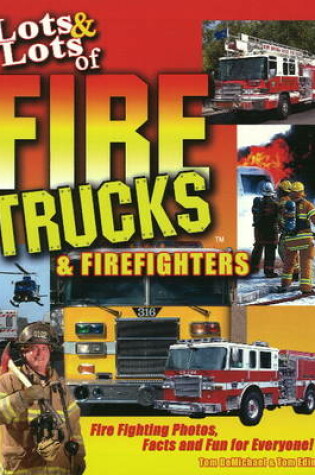 Cover of Lots and Lots of Fire Trucks and Firefighters
