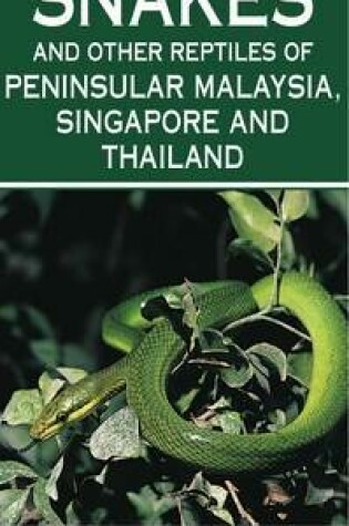 Cover of A Photographic Guide to Snakes of Peninsular Malaysia, Singapore & Thailand